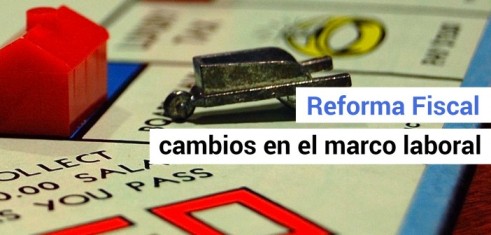 La Reforma Fiscal introduce cambios en el marco laboral