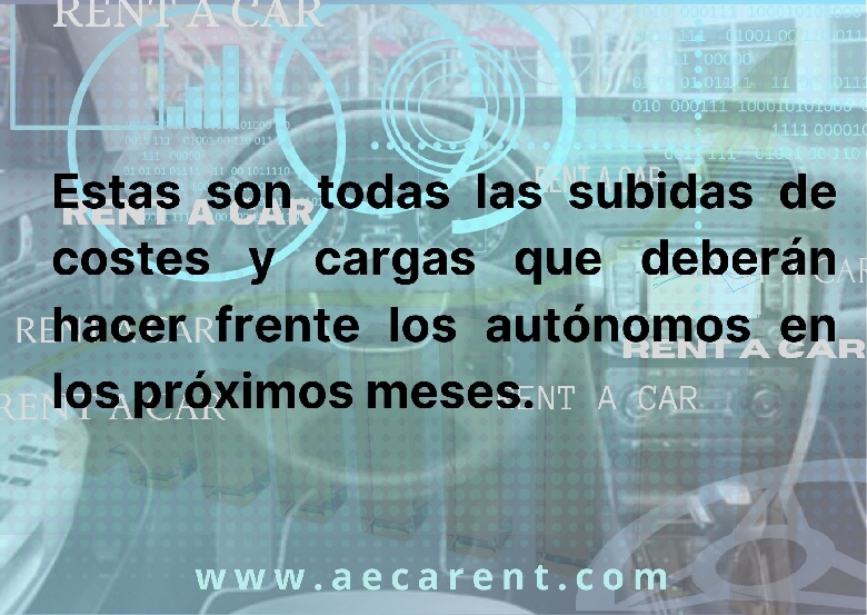 Estas son todas las subidas de costes y cargas que deber�n hacer frente los aut�nomos en los pr�ximos meses