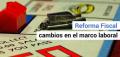 La Reforma Fiscal introduce cambios en el marco laboral